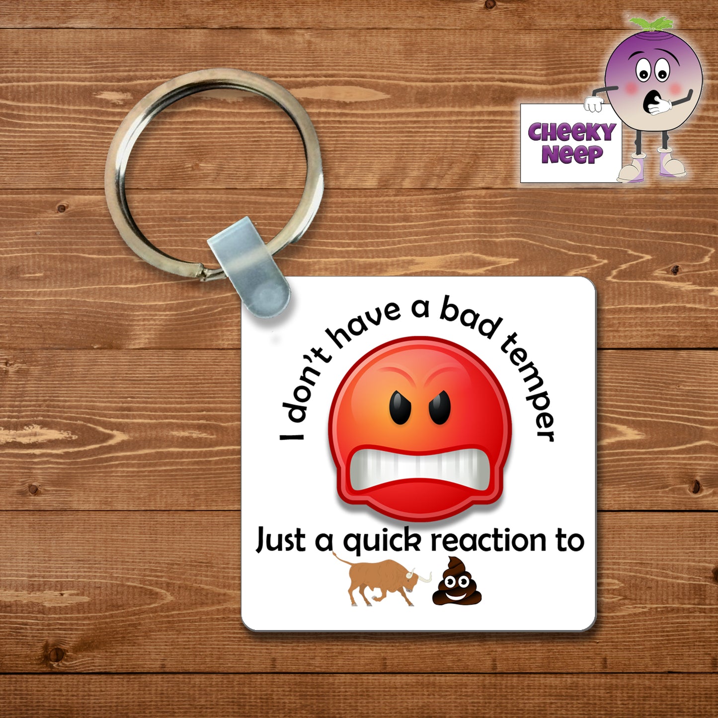 Square plastic keyring with the words "I don't have a bad temper" printed above a picture of an angry red emoji. The words "Just a quick reaction to" is then printed below with the addition of a small picture of a bull and the poop emoji. Both sides are printed identically.