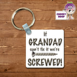 Square keyring with the slogan "If Grandad can't fix it we're screwed"