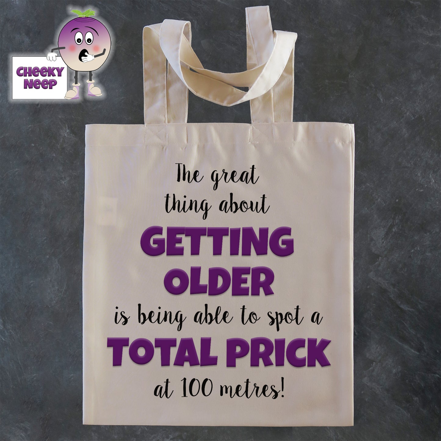 Tote Shopping bag in natural with the words "The great thing about GETTING OLDER Is being able to spot a TOTAL PRICK at 100 metres!" printed on the bag