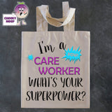 Tote Shopping bag in natural with the words "I'm a care worker what's your superpower?" printed on the bag