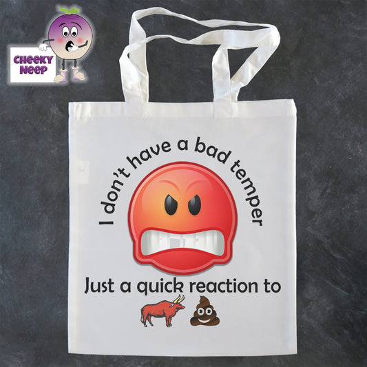 Tote Shopping bag in white with the words "I don't have a bad temper Just a quick reaction to " printed on the bag