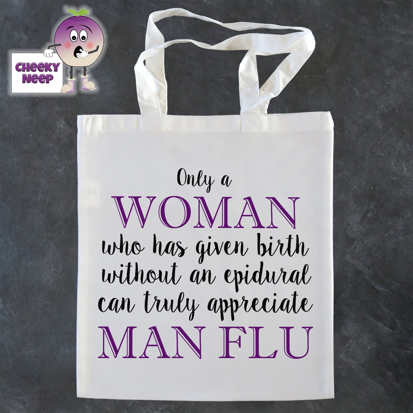 Tote Shopping bag in white with the words "Only a WOMAN who has given birth without an epidural can truly appreciate MAN FLU" printed on the bag