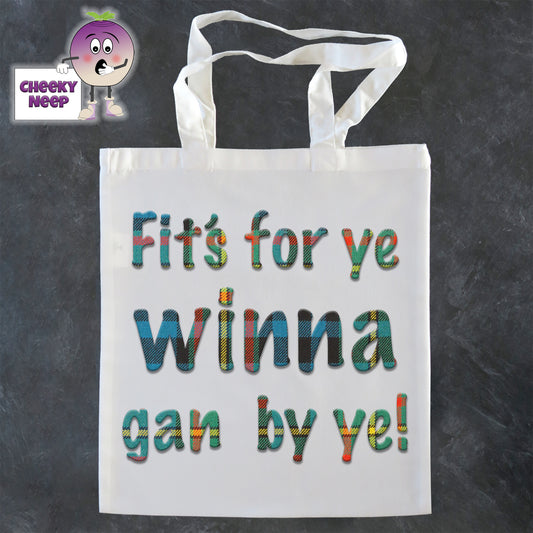 Tote Shopping bag in white with the words "Fit's For Ye Winna Gan By Ye!" printed on the bag