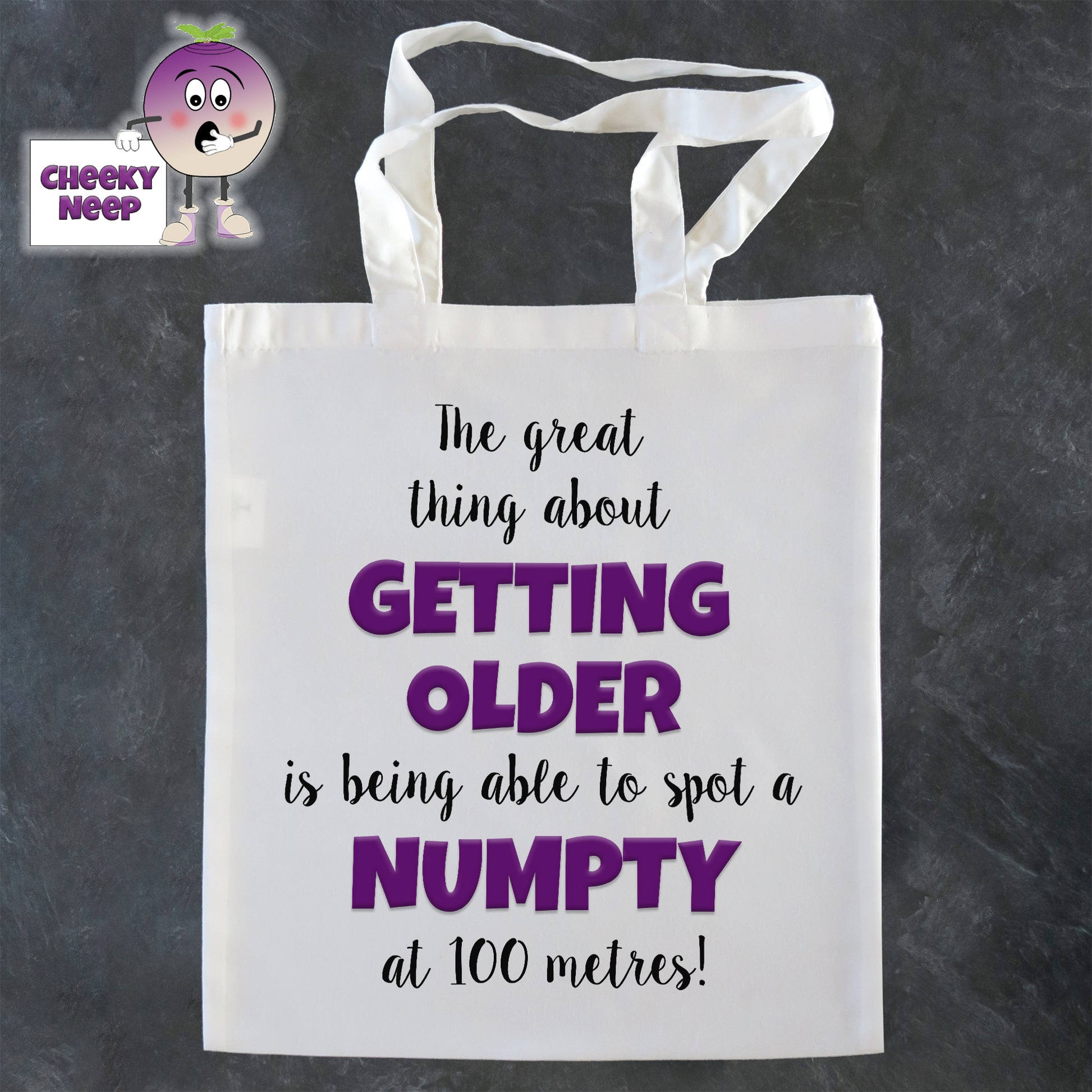 Tote Shopping bag in white with the words "The great thing about GETTING OLDER Is being able to spot a NUMPTY at 100 metres!" printed on the bag