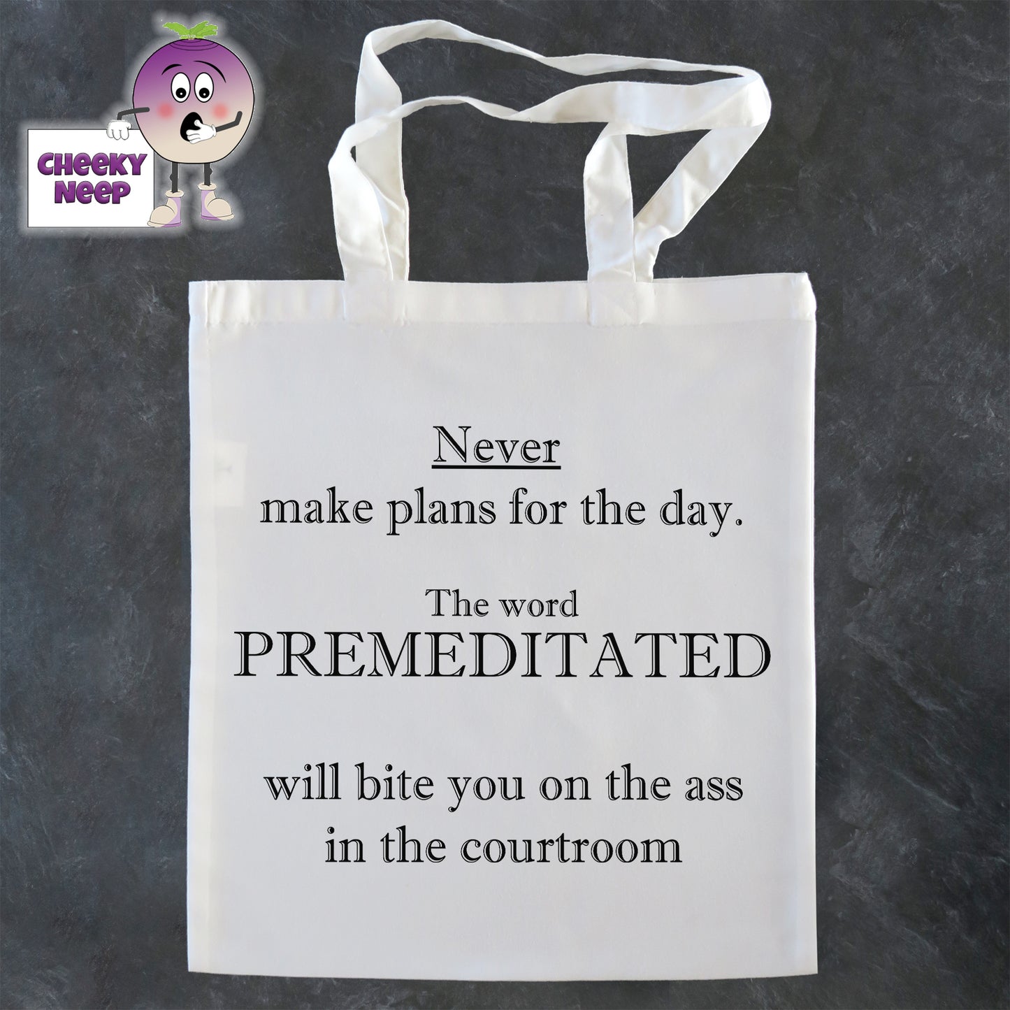 Tote Shopping bag in white with the words "Never make plans for the day. The word PREMEDITATED will bite you on the ass in the courtroom" printed on the bag