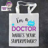Tote Shopping bag in white with the words "I'm a doctor what's your superpower?" printed on the bag